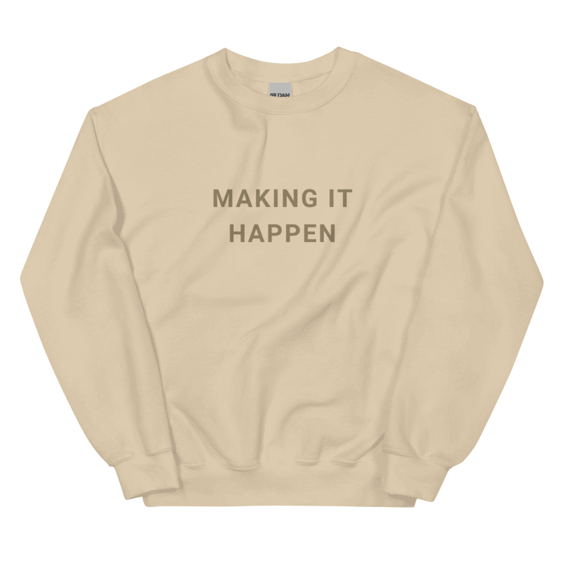 Making It Happen - Unisex Sweatshirt