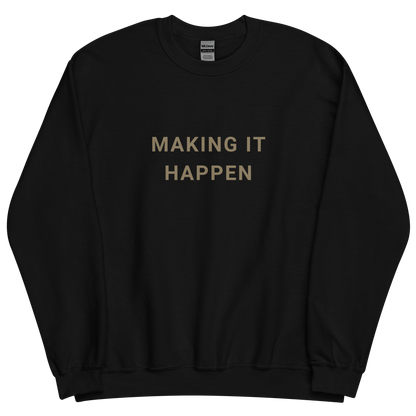 Making It Happen - Unisex Sweatshirt