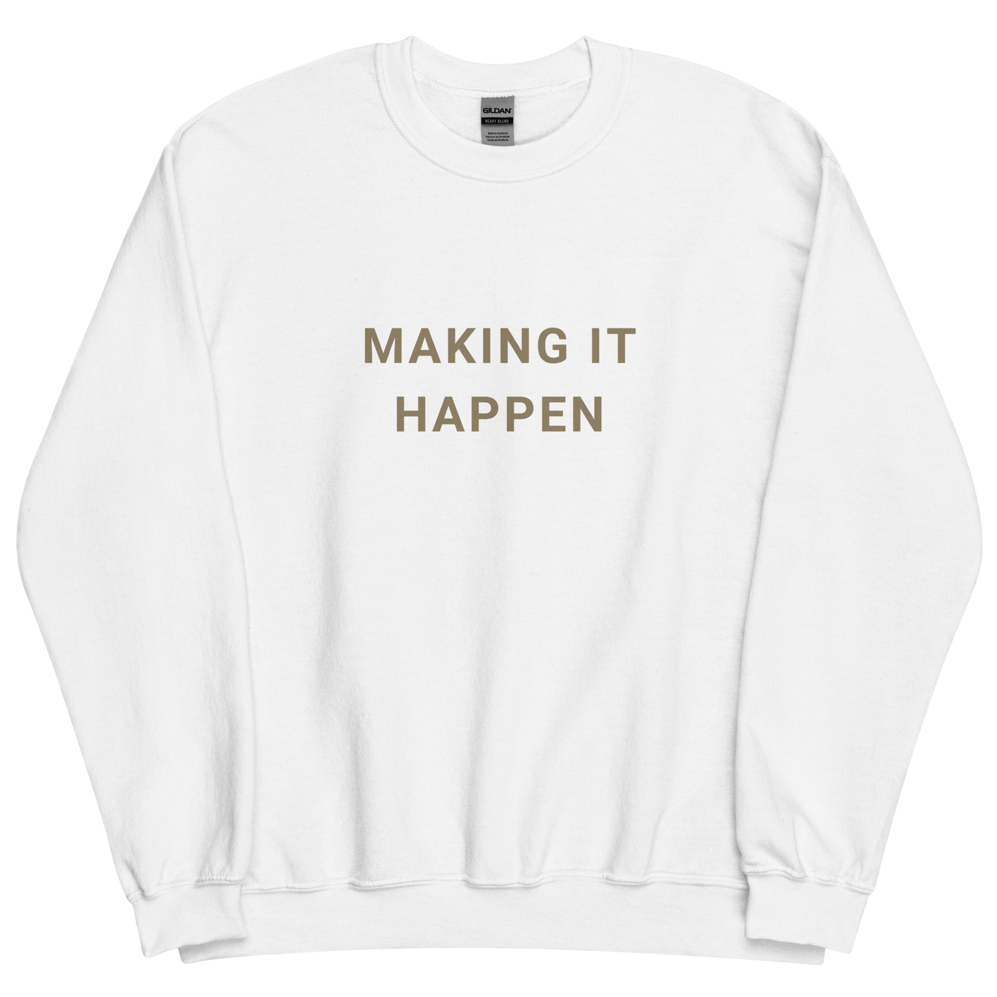 Making It Happen - Unisex Sweatshirt