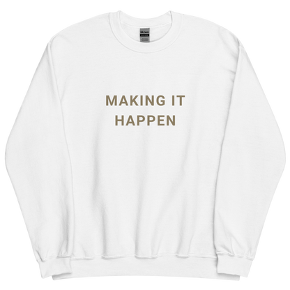 Making It Happen - Unisex Sweatshirt